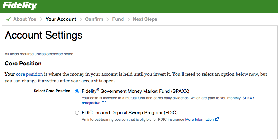 Core Position: Money Market fund or FDIC-insured Deposit Sweep Program: fidelity.com