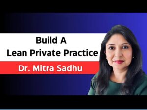 Read more about the article Build A Lean Private Practice with Dr. Mitra Sadhu