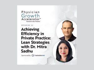 Read more about the article Achieving Efficiency in Private Practice: Lean Strategies with Dr. Mitra Sadhu